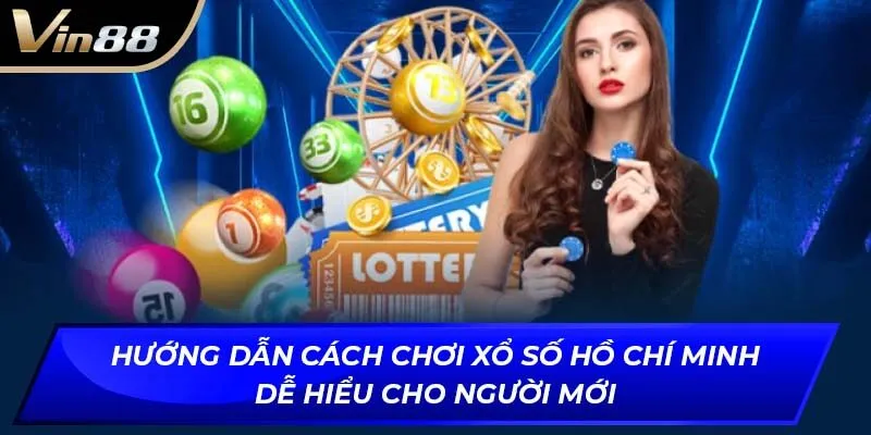Hướng dẫn cách chơi xổ số Hồ Chí Minh dễ hiểu cho người mới
