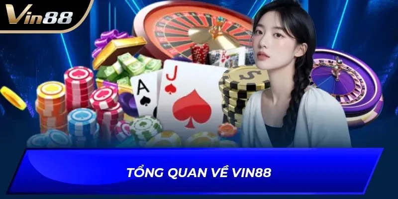 Tổng quan về VIN88 - Quá trình hình thành và phát triển