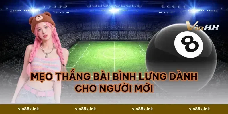 Mẹo Thắng Bài Bình Lưng Dành Cho Người Mới