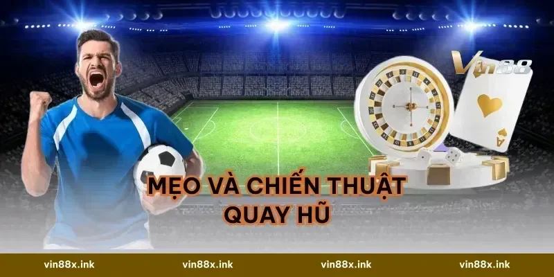 Mẹo và chiến thuật quay hũ