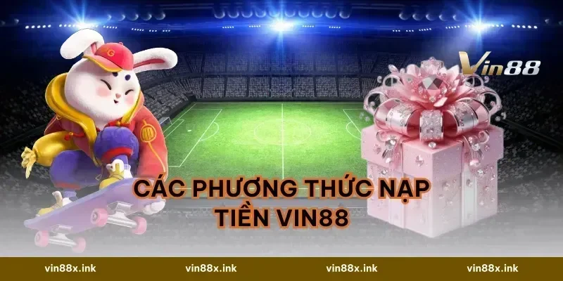 Các Phương Thức Nạp Tiền VIN88