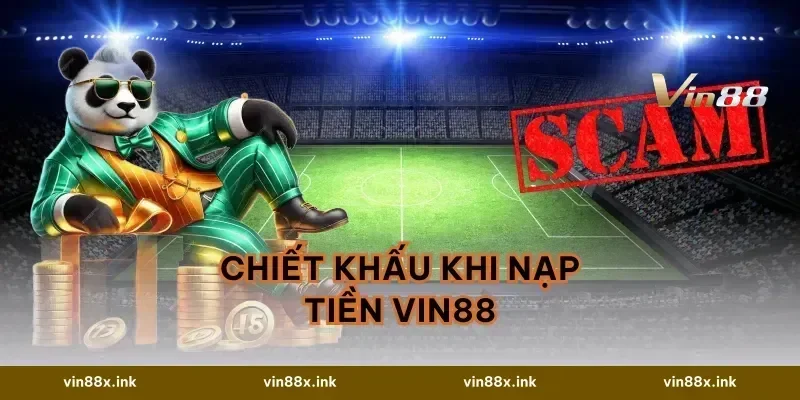 Chiết Khấu Khi Nạp Tiền VIN88