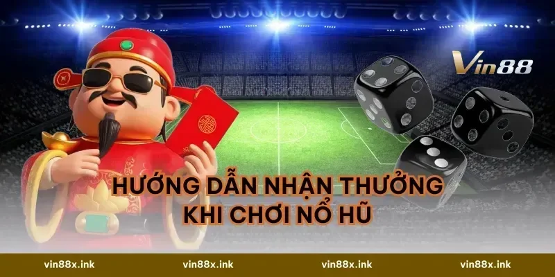 Hướng Dẫn Nhận Thưởng Khi Chơi Nổ Hũ